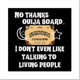 No Thanks Ouija Board I Don't Even Like Living People Posters and Art